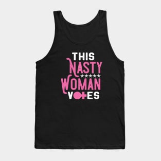 This Nasty Woman Votes - Feminist Liberal Party Tank Top